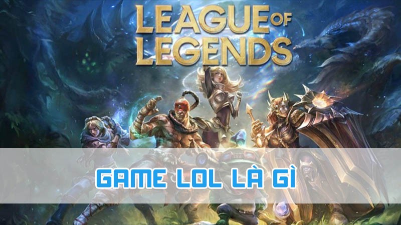 Ý nghĩa tên game LOL là gì